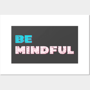 Be mindful Posters and Art